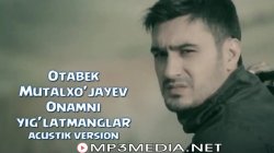 Otabek Mutalxo`jayev - Onamni Yig'latmanglar (acoustic version)