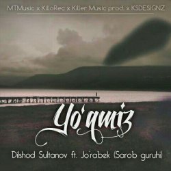 Dilshod Sultanov ft Jo`rabek (Sarob guruhi) - Yo`qmiz