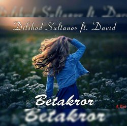 Dilshod Sultanov ft David - Betakror